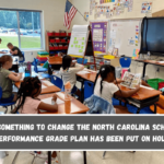 Do something to change The North Carolina school performance grade plan has been put on hold