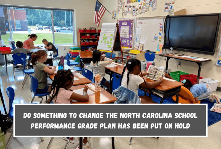 Do something to change The North Carolina school performance grade plan has been put on hold