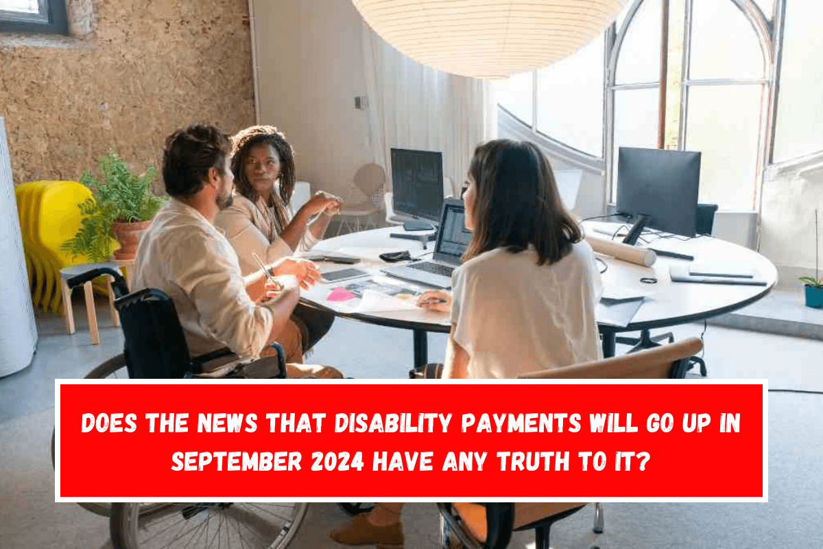 Does the news that disability payments will go up in September 2024 have any truth to it