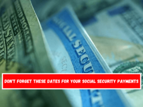 Don't forget these dates for your Social Security payments