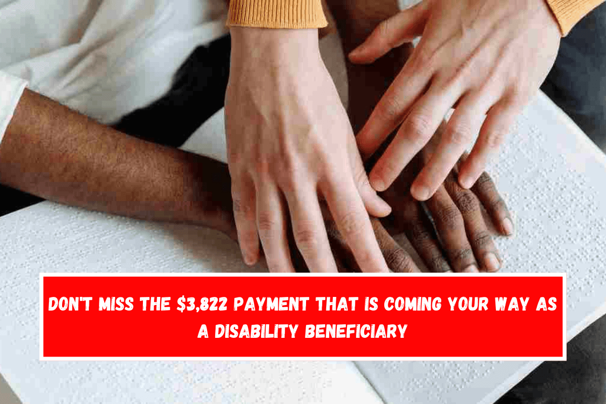 Don't miss the $3,822 payment that is coming your way as a disability beneficiary