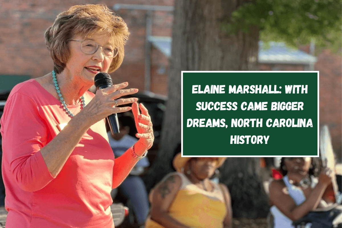 Elaine Marshall: With success came bigger dreams, North Carolina history