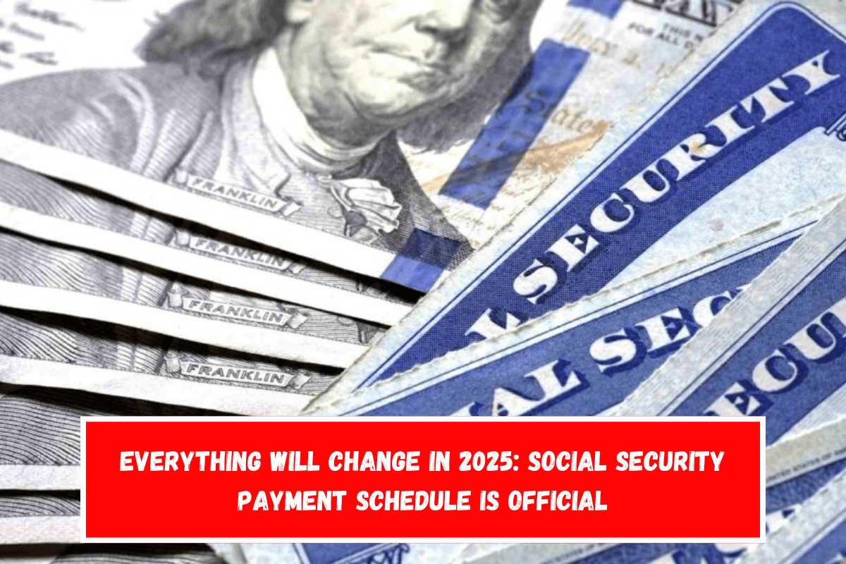 Everything Will Change in 2025 Social Security Payment Schedule Is Official