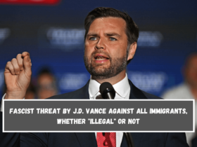 Fascist Threat by J.D. Vance Against All Immigrants, Whether Illegal or Not