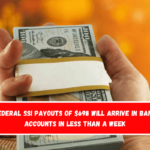 Federal SSI payouts of $698 will arrive in bank accounts in less than a week