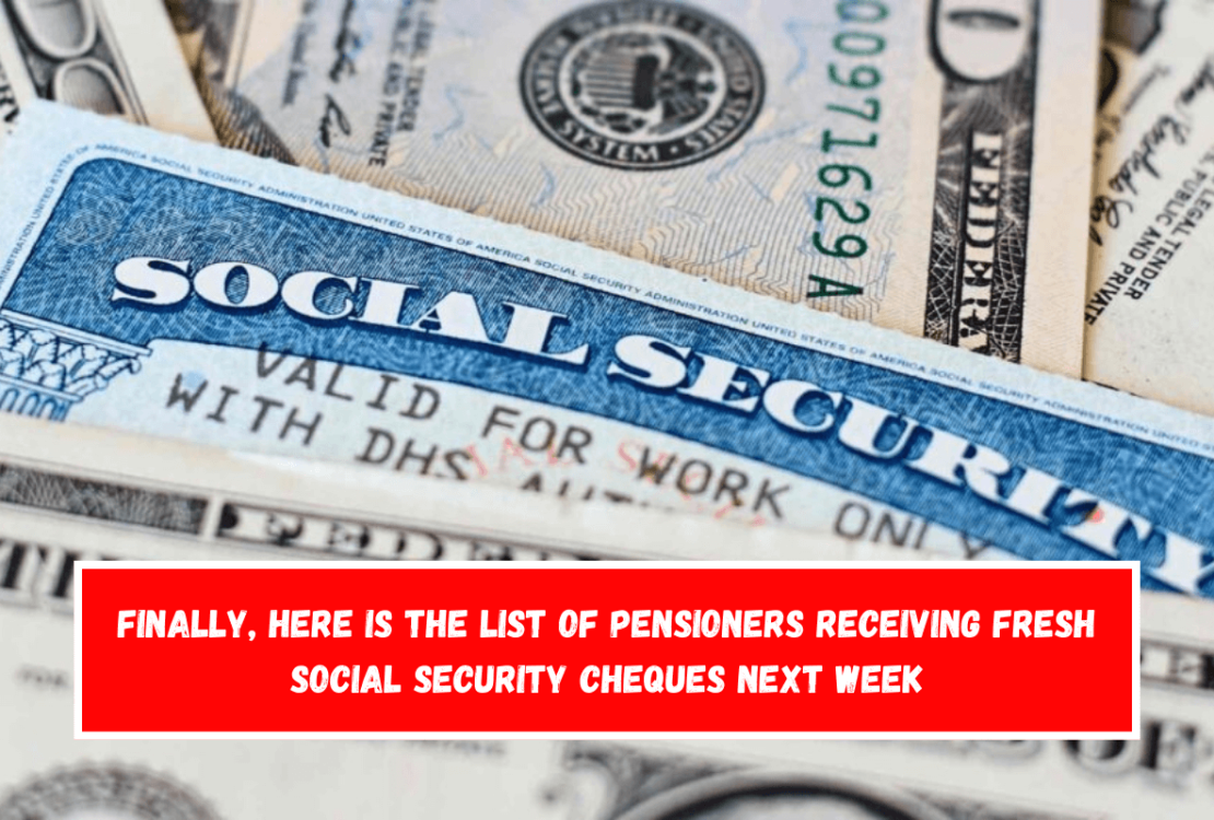 Finally, Here is the list of pensioners receiving fresh Social Security cheques next week