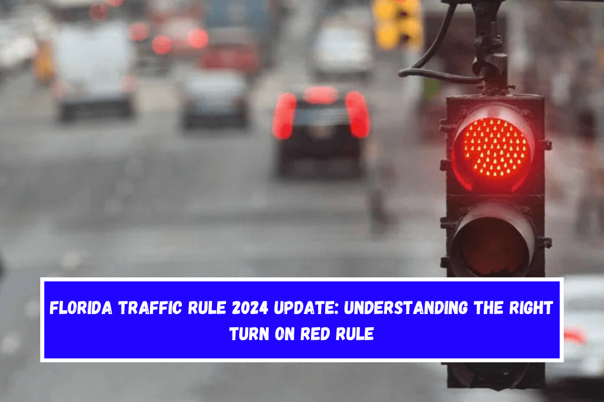 Florida Traffic Rule 2024 Update Understanding the Right Turn on Red Rule