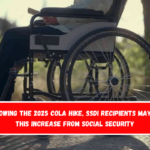 Following the 2025 COLA hike, SSDI recipients may get this increase from Social Security