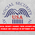 For Social Security changes These accounts will be disabled and canceled on September 30th