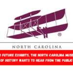 For future exhibits, the North Carolina Museum of History wants to hear from the public