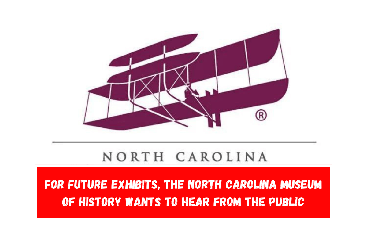 For future exhibits, the North Carolina Museum of History wants to hear from the public