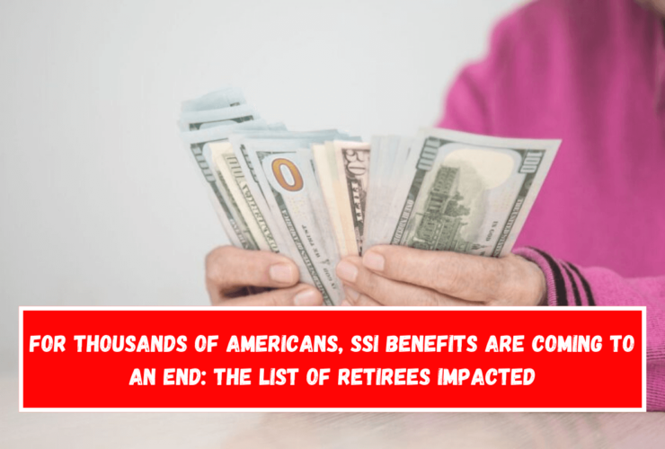 For thousands of Americans, SSI benefits are coming to an end The list of retirees impacted