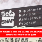 From October 1, 2024, the U.S. will give SNAP (Food Stamps) payouts of up to $1,756