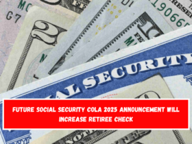 Future Social Security COLA 2025 Announcement Will Increase Retiree Check