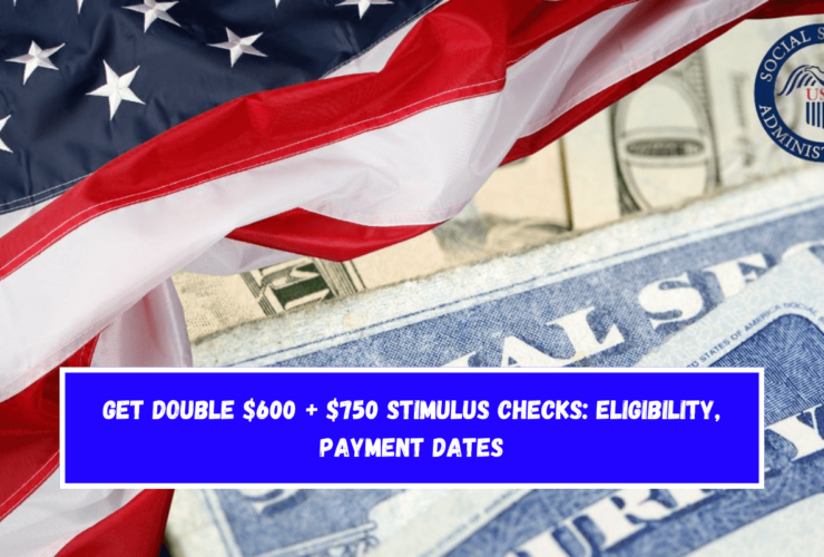 Get Double $600 + $750 Stimulus Checks Eligibility, Payment Dates