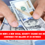 Good News A New Social Security Change Has Been Confirmed for Millions of US Retirees