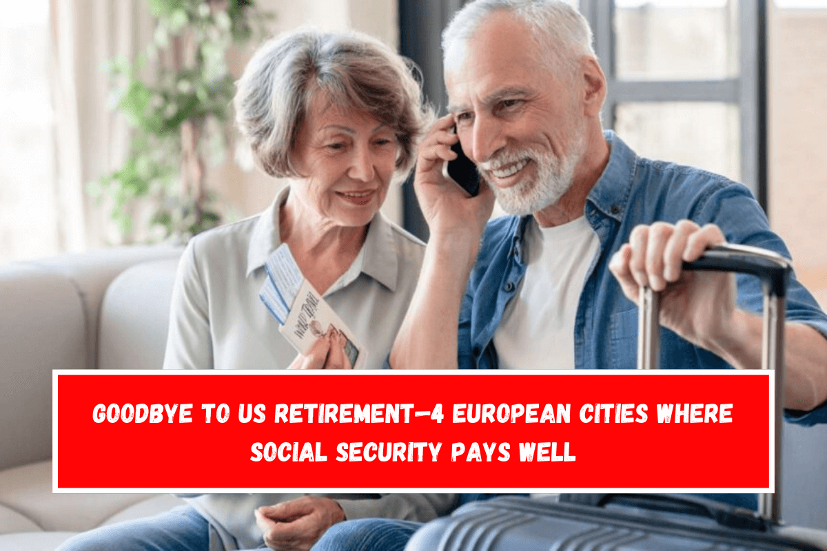 Goodbye to US retirement—4 European cities where Social Security pays well