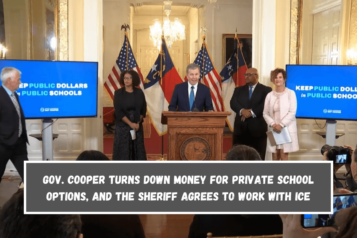 Gov. Cooper turns down money for private school options, and the sheriff agrees to work with ICE