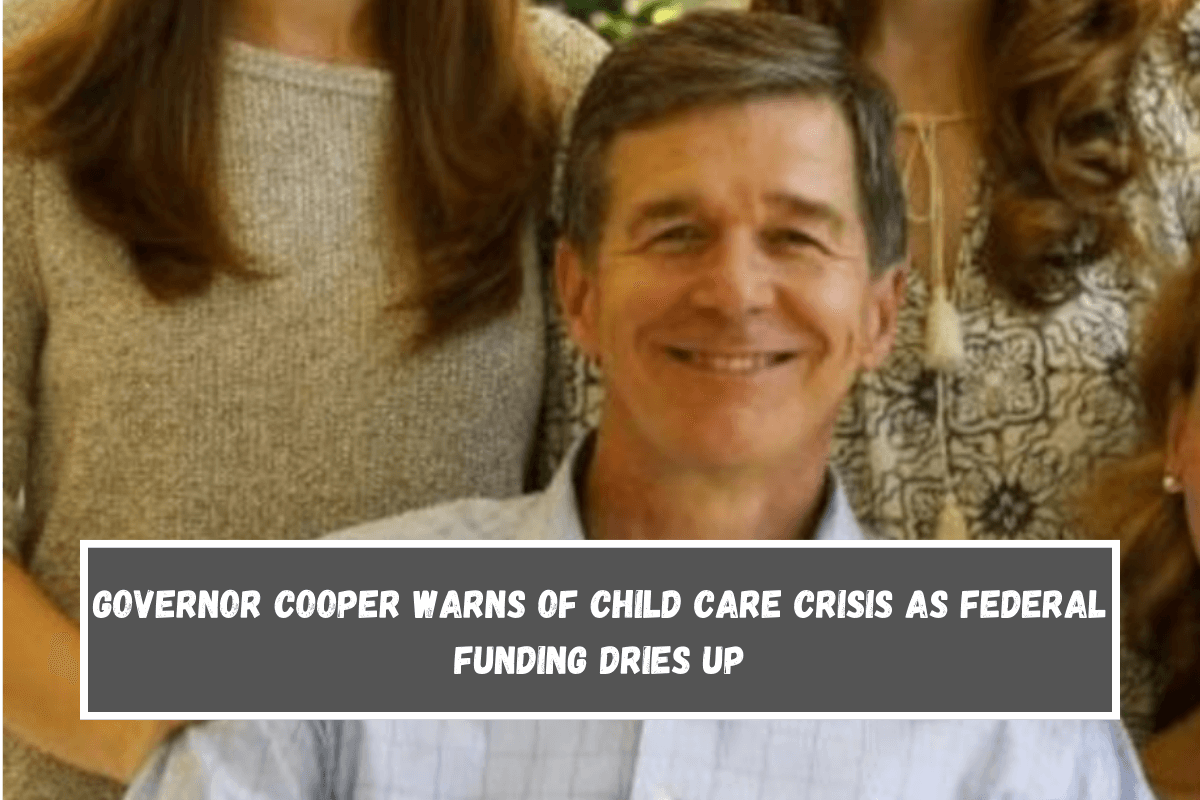 Governor Cooper warns of child care crisis as federal funding dries up