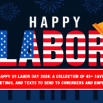 Happy US Labor Day 2024 A Collection of 45+ Sayings, Greetings, and Texts to Send to Coworkers and Employees