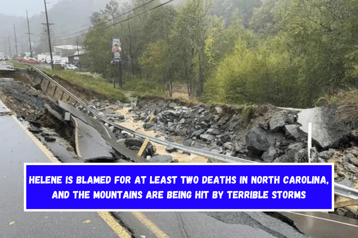 Helene is blamed for at least two deaths in North Carolina, and the mountains are being hit by terrible storms