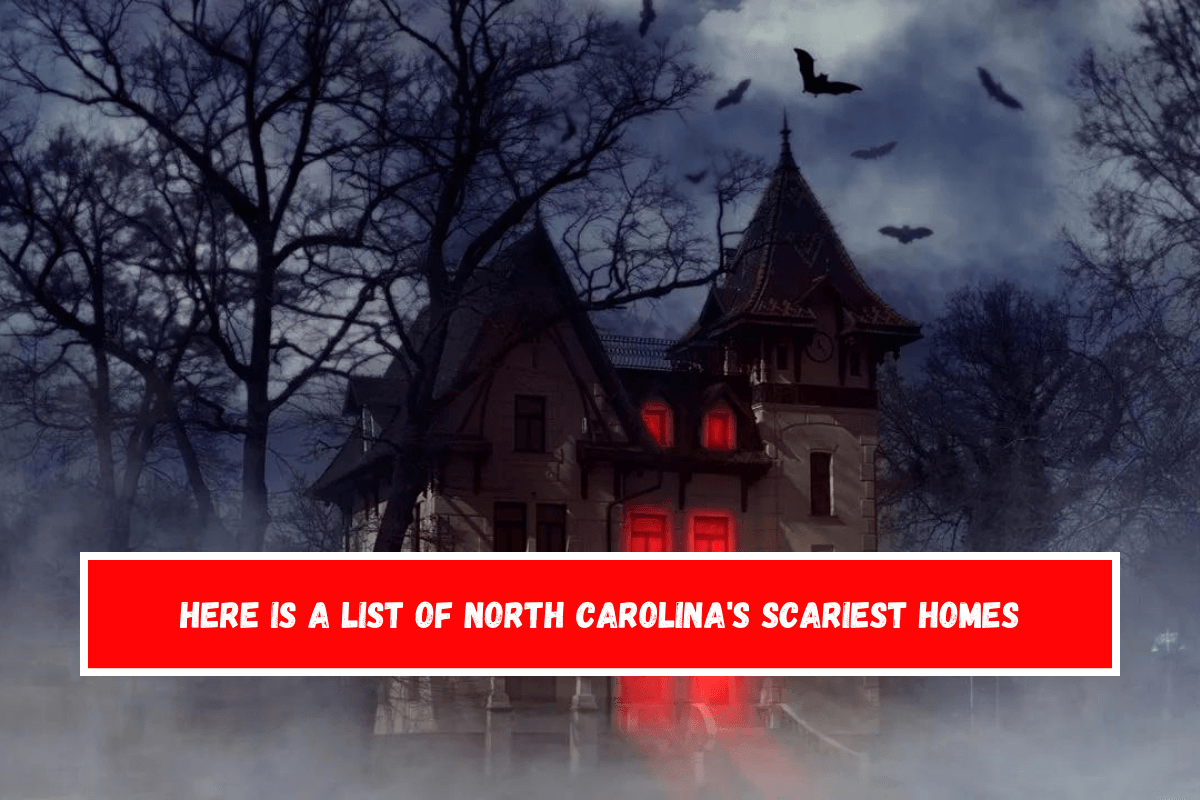 Here is a list of North Carolina's scariest homes