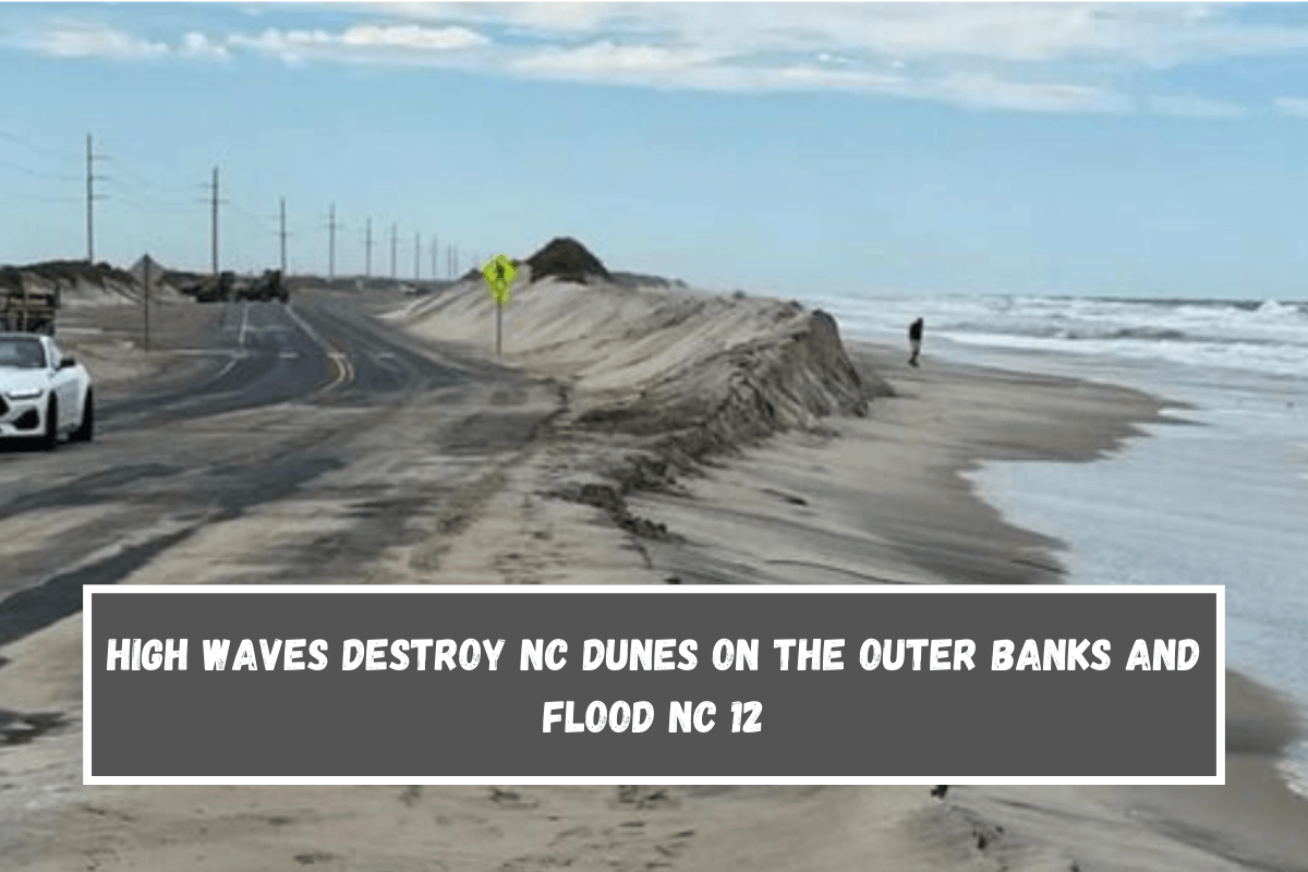 High waves destroy NC dunes on the Outer Banks and flood NC 12