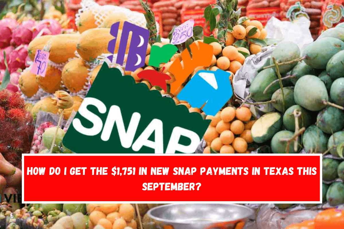 How do I get the $1,751 in new SNAP payments in Texas this September