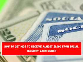 How to get kids to receive almost $1,000 from Social Security each month