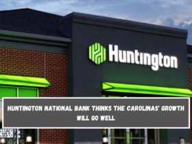 Huntington National Bank thinks the Carolinas' growth will go well