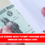 IRS-Led Economic Impact Payment Programme Gives 750 Americans $500 Stimulus Cards