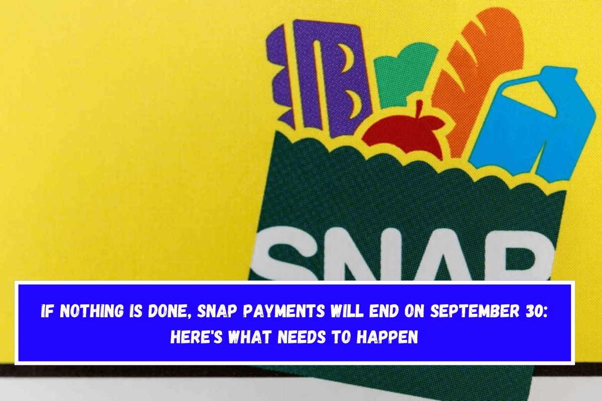 If nothing is done, SNAP payments will end on September 30 Here's what needs to happen