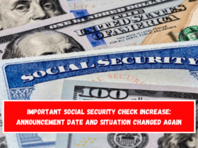 Important Social Security Check Increase Announcement Date and Situation Changed Again