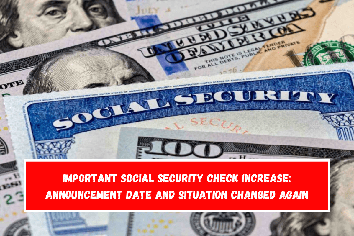 Important Social Security Check Increase Announcement Date and Situation Changed Again