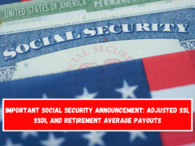 Important Social Security announcement Adjusted SSI, SSDI, and Retirement average payouts