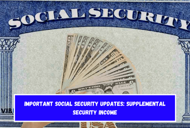 Important Social Security updates Supplemental Security Income