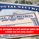 In 2025 September is a very important month for the payment rise for Social Security