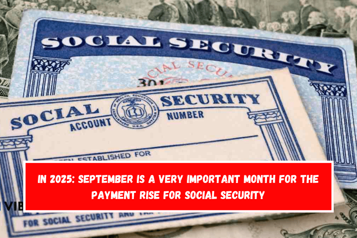 In 2025 September is a very important month for the payment rise for Social Security