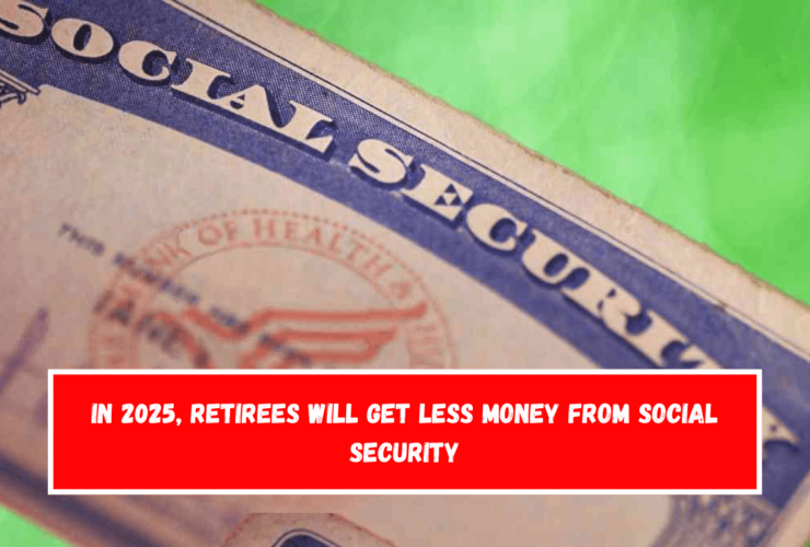 In 2025, retirees will get less money from Social Security