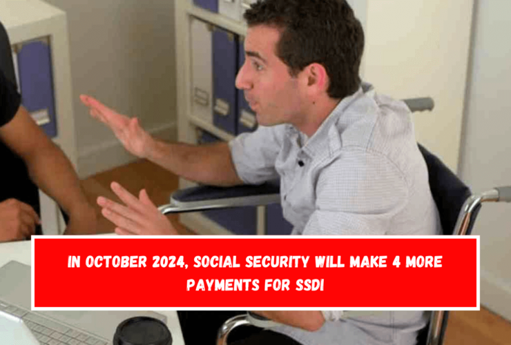 In October 2024, Social Security will make 4 more payments for SSDI