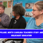 In Poland, North Carolina teachers study about Holocaust education