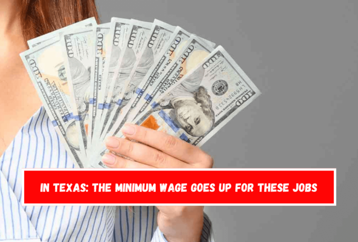 In Texas The minimum wage goes up for these jobs