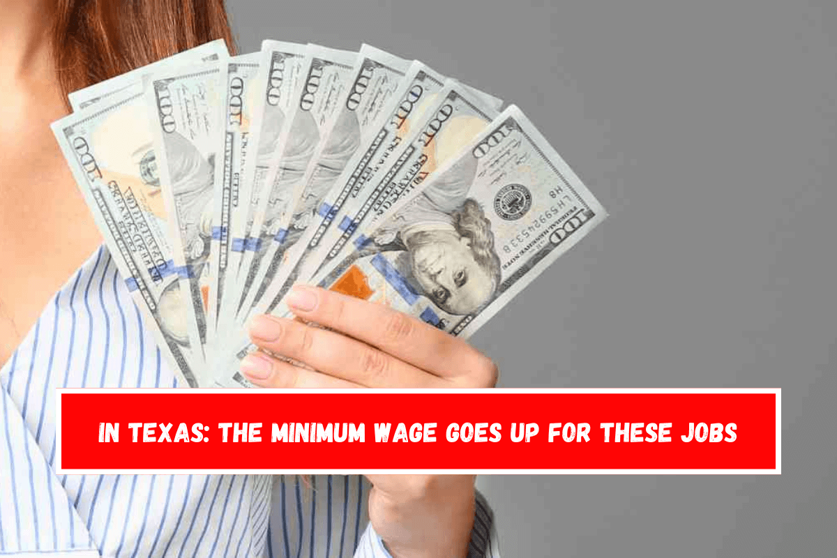 In Texas The minimum wage goes up for these jobs