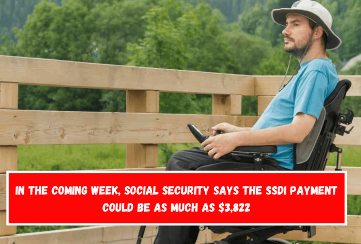 In the coming week, Social Security says the SSDI payment could be as much as $3,822