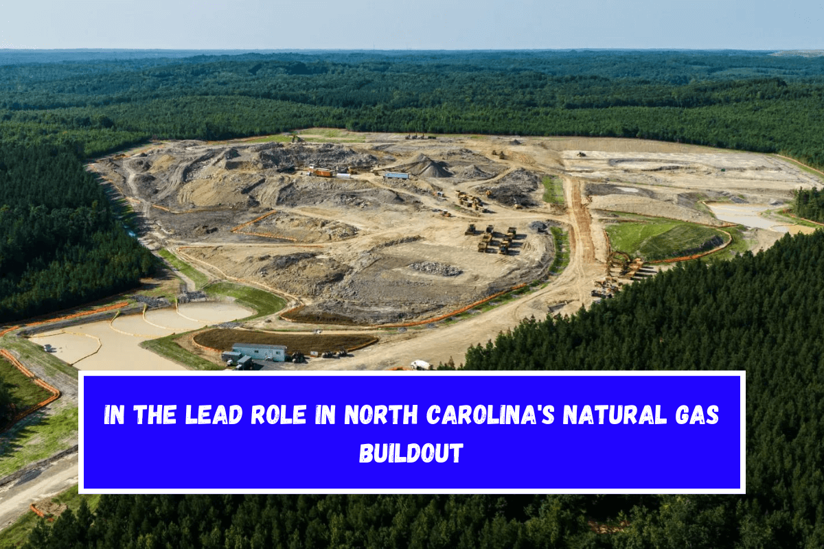 In the lead role in North Carolina's natural gas buildout