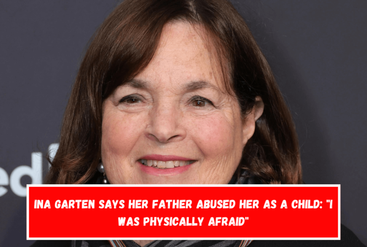 Ina Garten says her father abused her as a child I was physically afraid