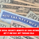 Increase Social Security benefits by $450 Retirees can get it one way, not through COLA