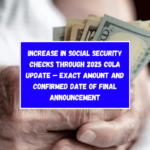 Increase in Social Security checks through 2025 COLA Update – Exact amount and confirmed date of final announcement