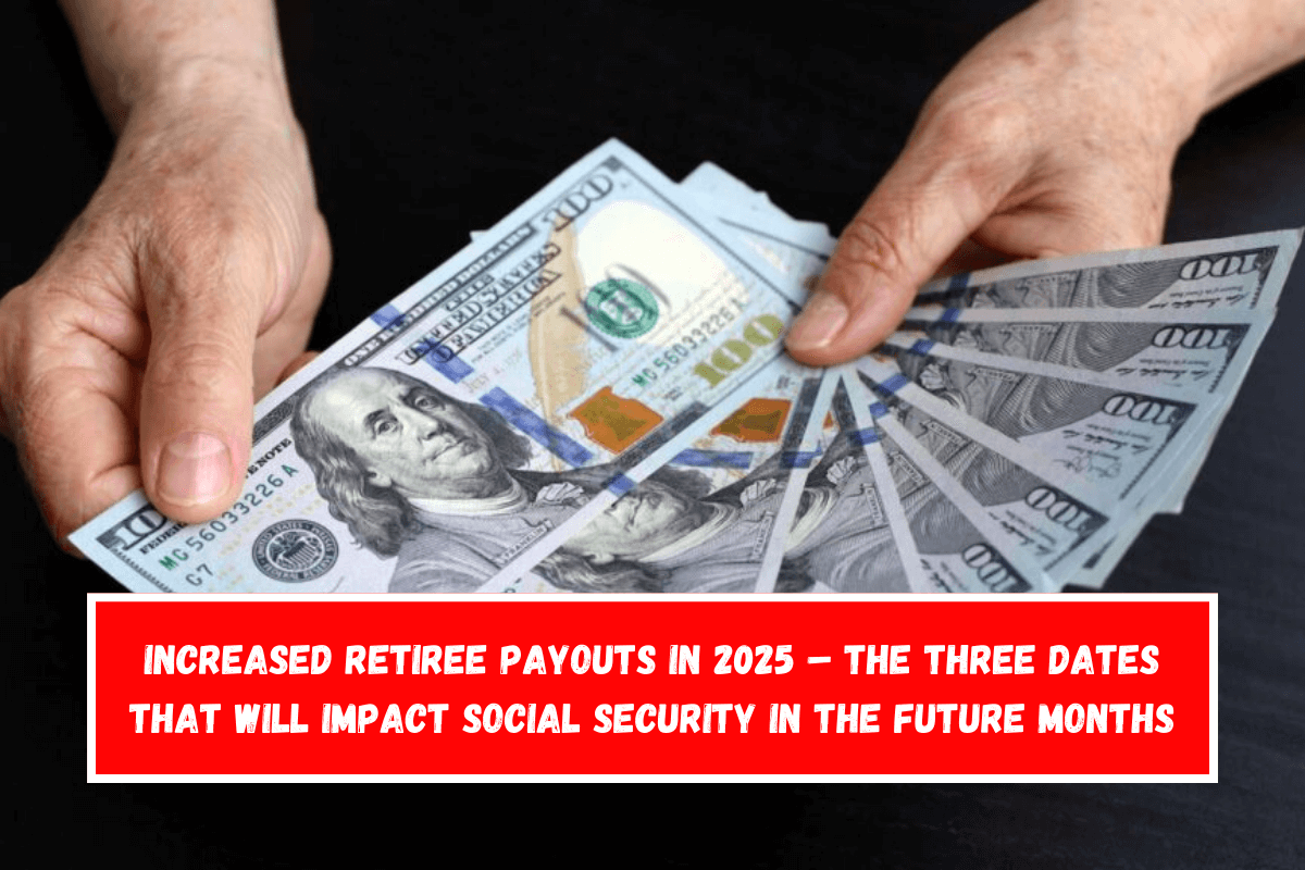 Increased retiree payouts in 2025 – The three dates that will impact Social Security in the future months