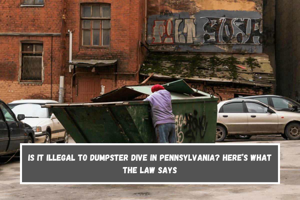 Is It Illegal to Dumpster Dive in Pennsylvania Here’s What the Law Says